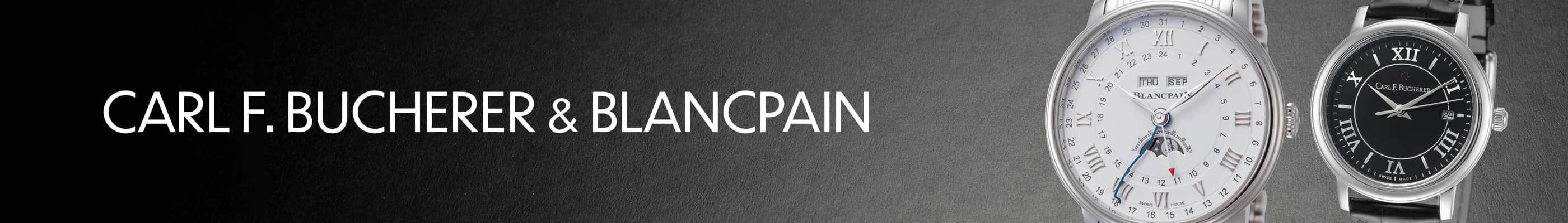 Featuring Carl F. Bucherer & Blancpain